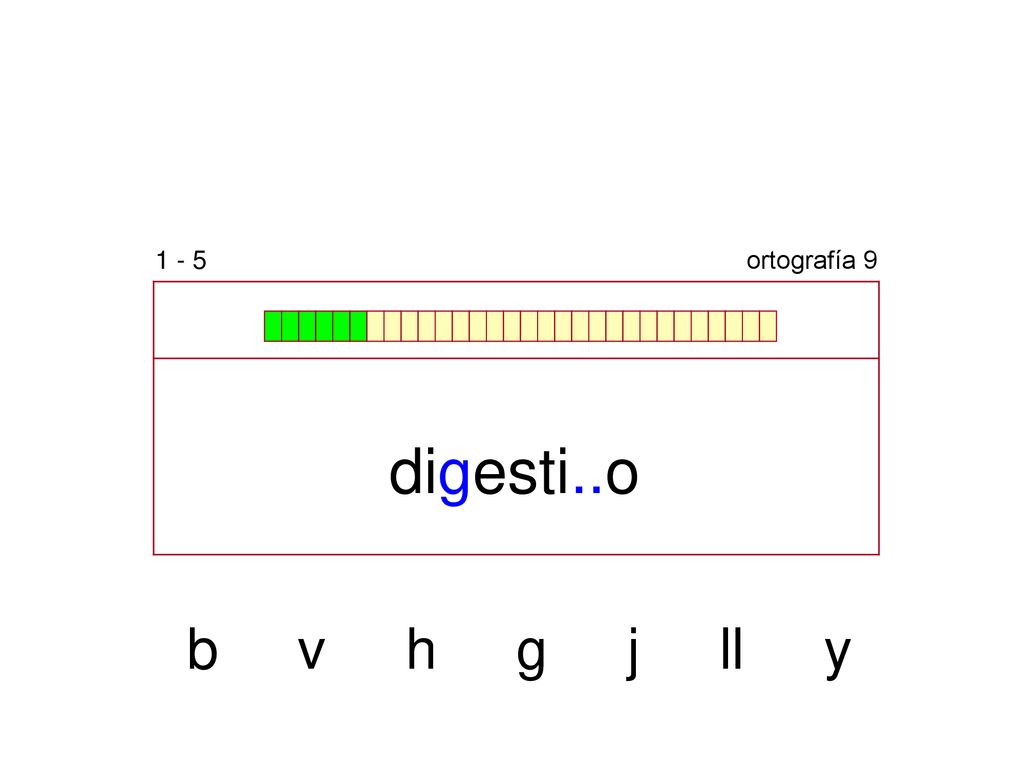 1 - 5 ortografía 9 digesti..o b v h g j ll y
