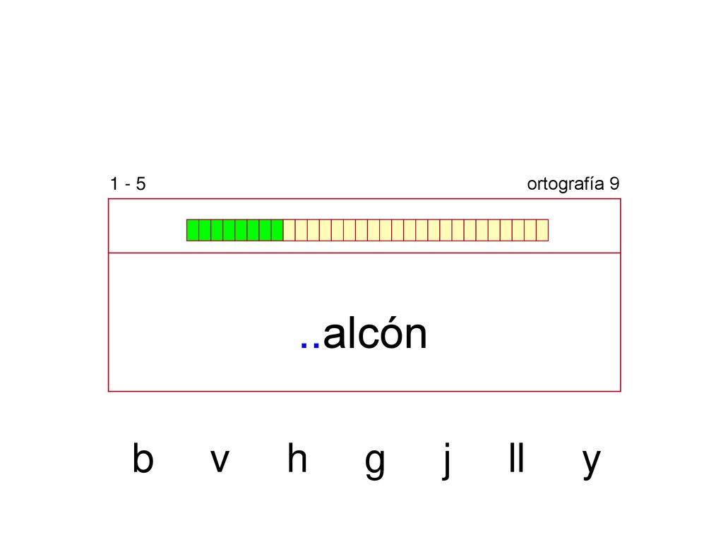 1 - 5 ortografía 9 ..alcón b v h g j ll y