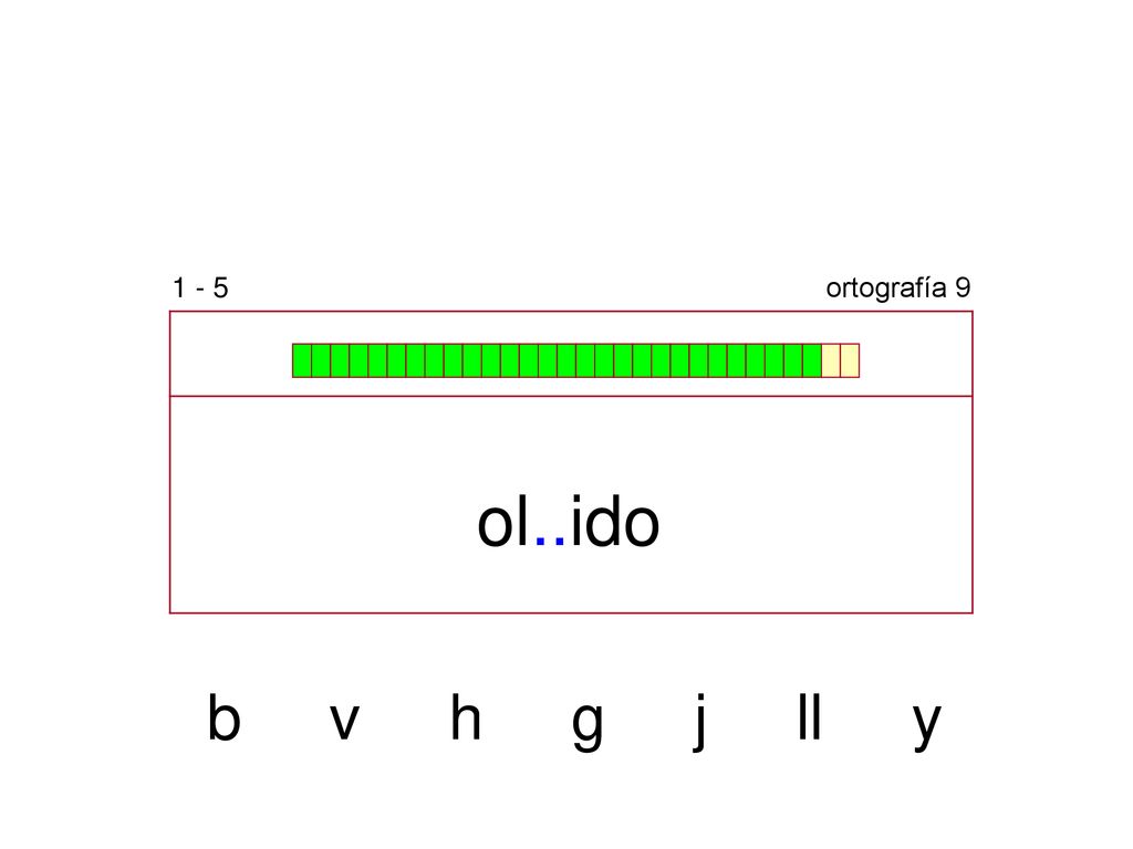 1 - 5 ortografía 9 ol..ido b v h g j ll y