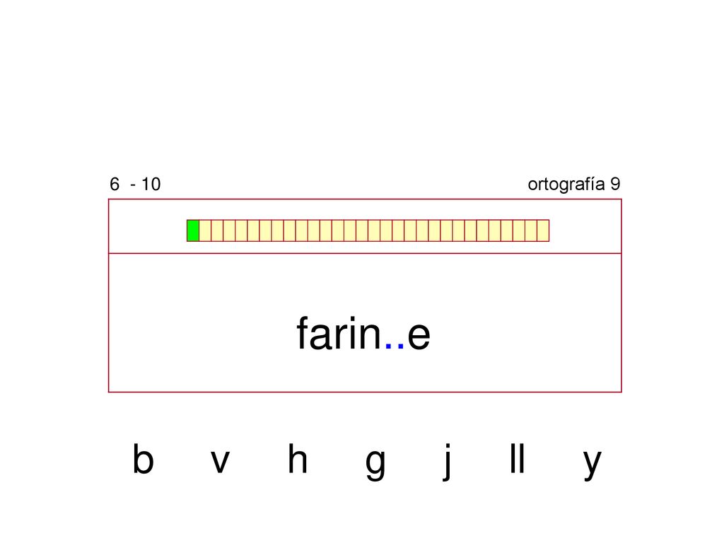ortografía 9 farin..e b v h g j ll y
