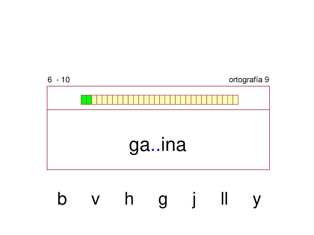 ortografía 9 ga..ina b v h g j ll y