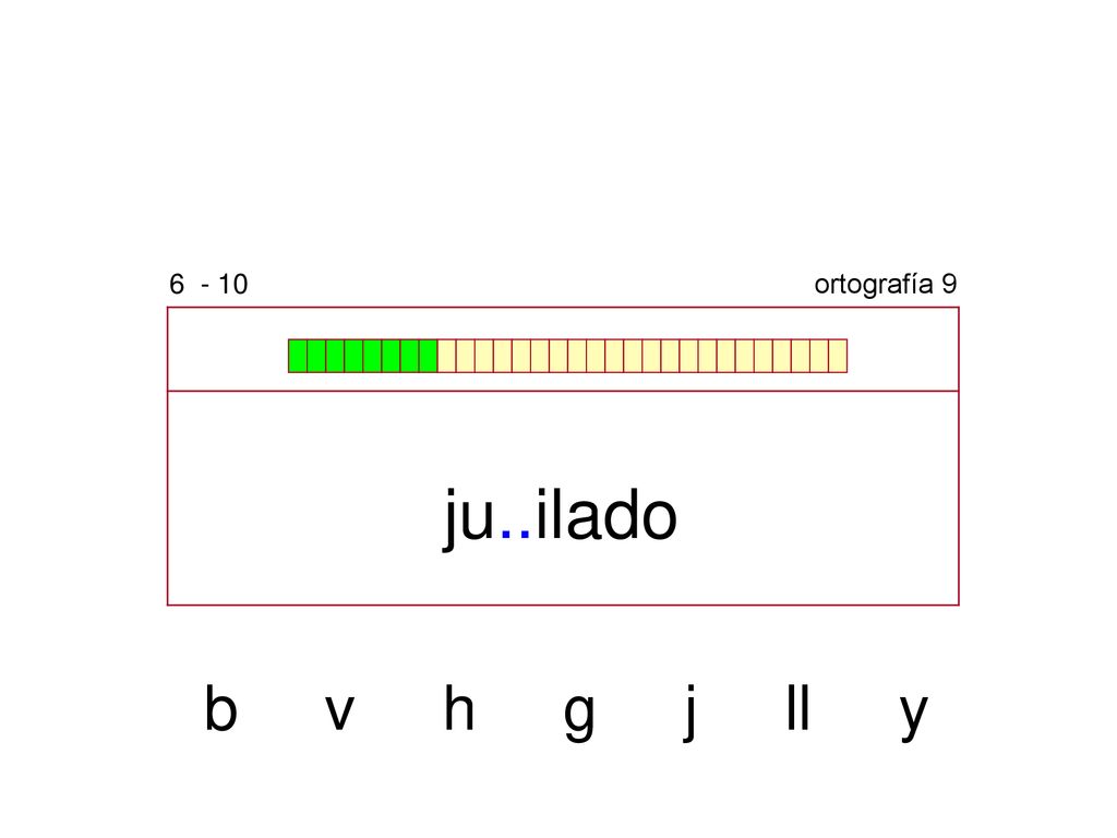 ortografía 9 ju..ilado b v h g j ll y