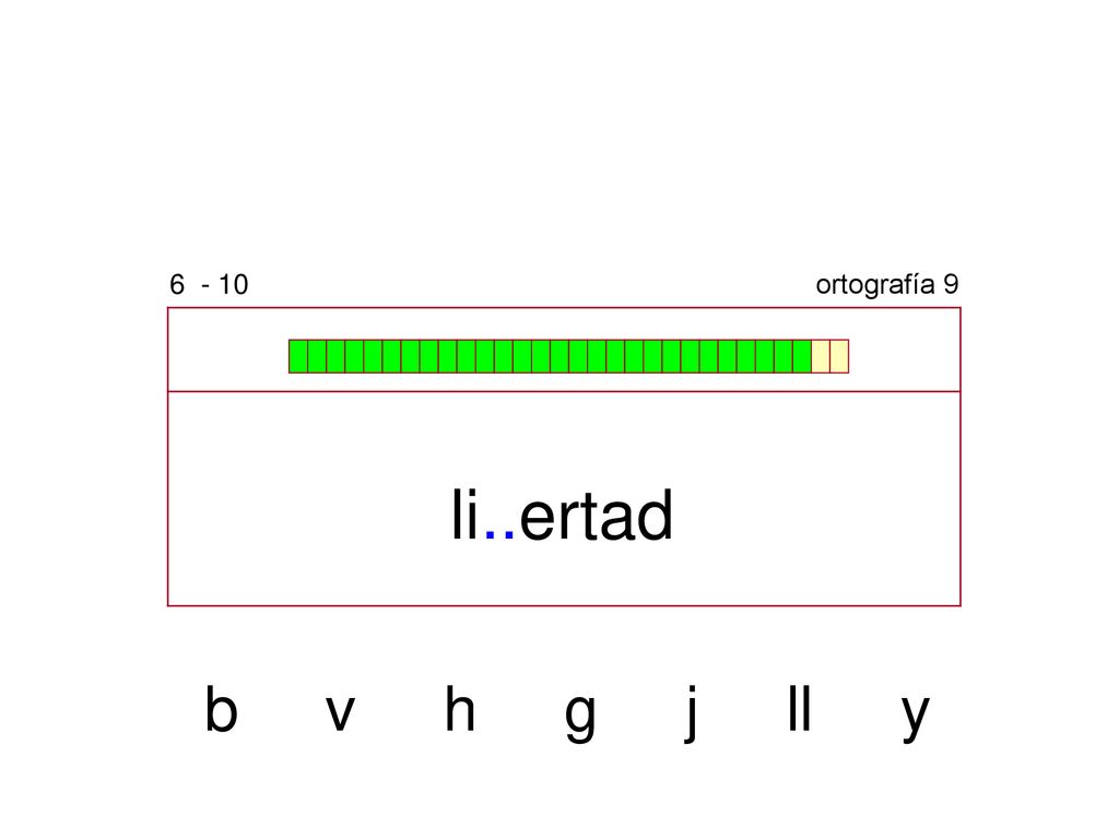 ortografía 9 li..ertad b v h g j ll y