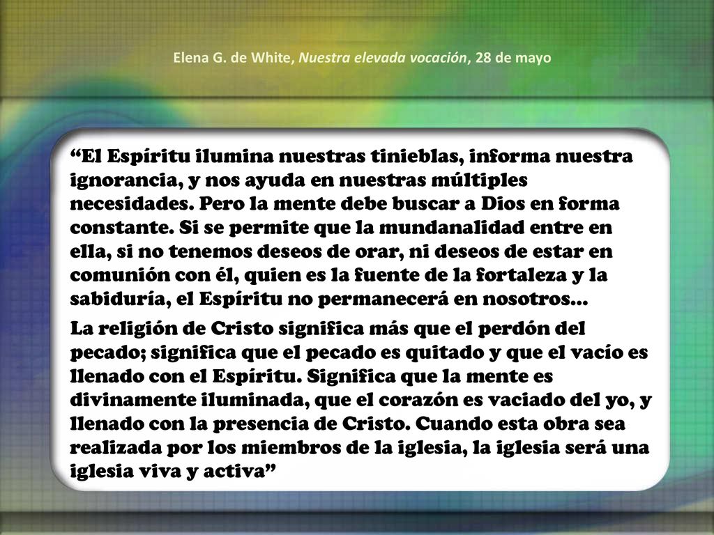 Elena G. de White, Nuestra elevada vocación, 28 de mayo