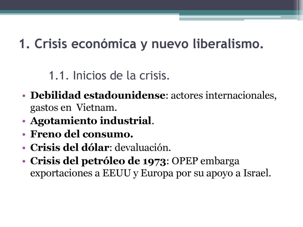 1. Crisis económica y nuevo liberalismo Inicios de la crisis.