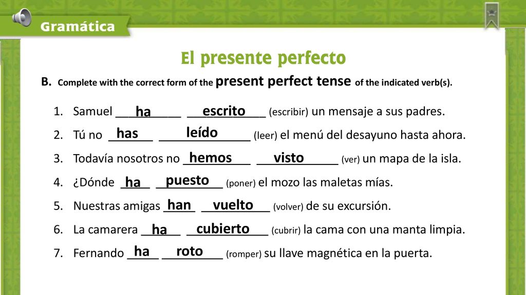 ha escrito has leído hemos visto ha puesto han vuelto ha cubierto ha