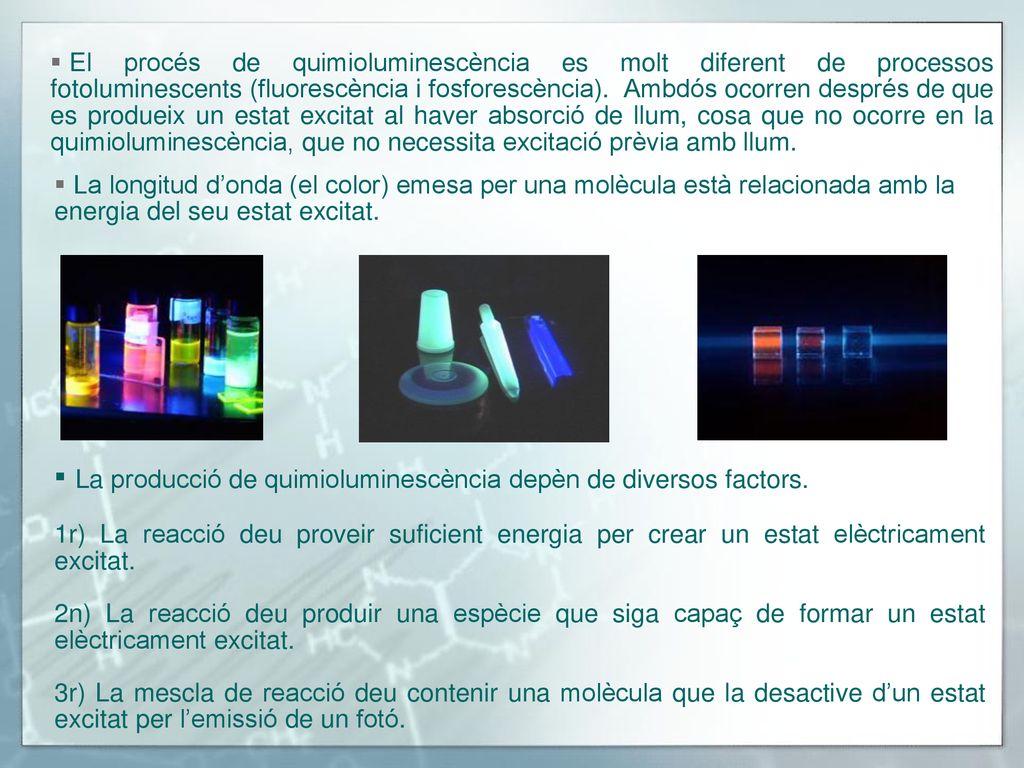 ▪ La producció de quimioluminescència depèn de diversos factors.