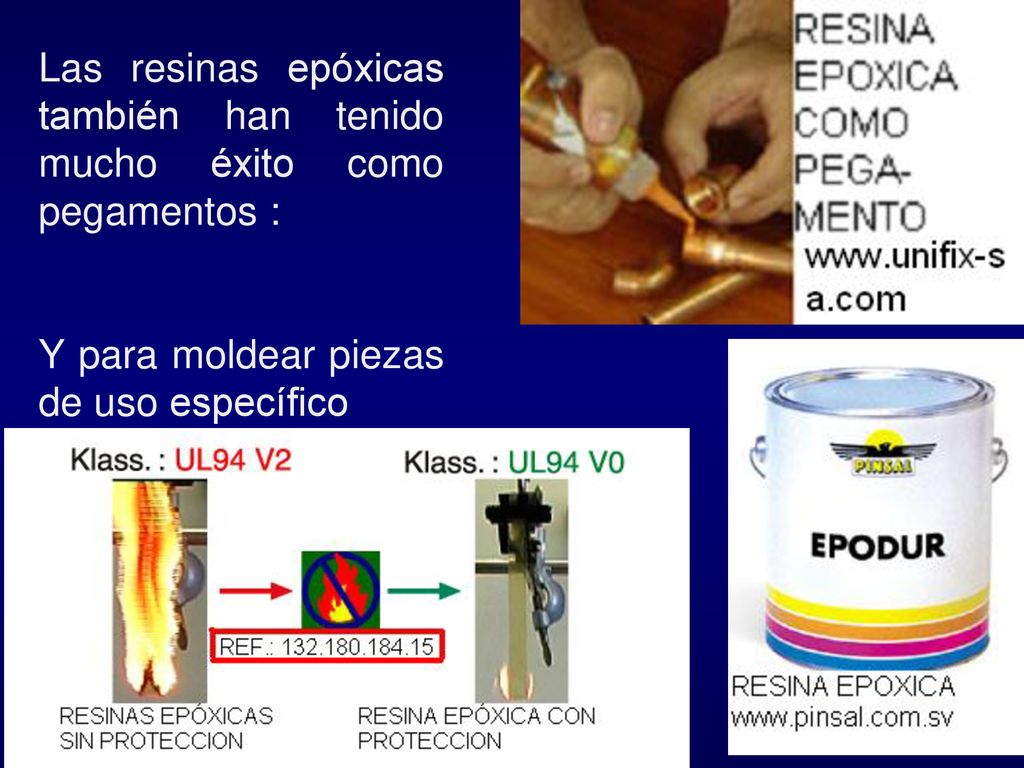 Las resinas epóxicas también han tenido mucho éxito como pegamentos :