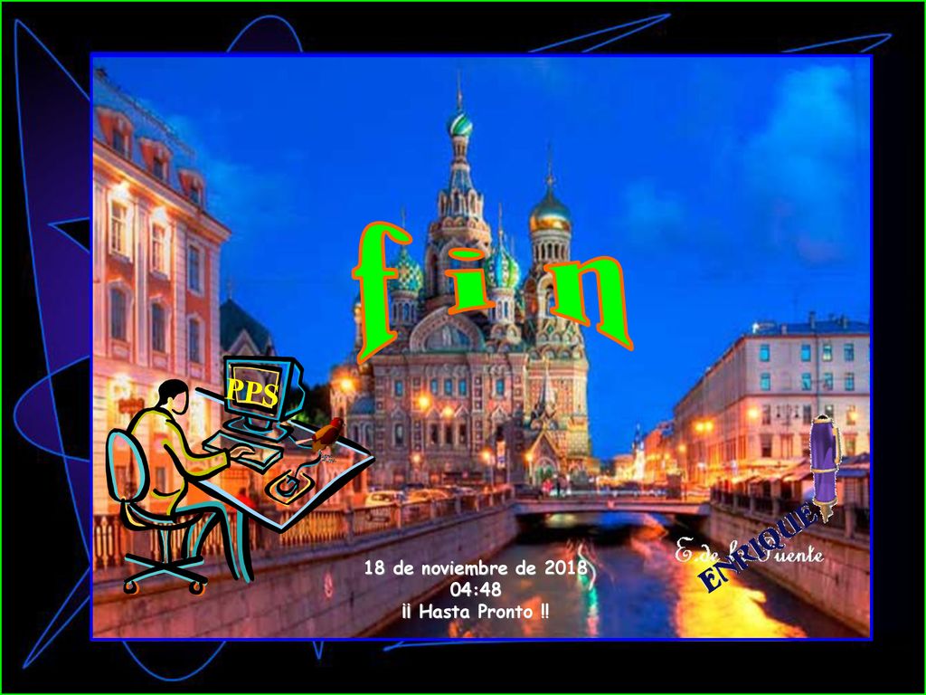 f i n PPS 18 de noviembre de :48 ¡¡ Hasta Pronto !!
