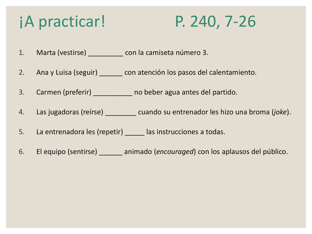 ¡A practicar! P. 240, 7-26 Marta (vestirse) _________ con la camiseta número 3.