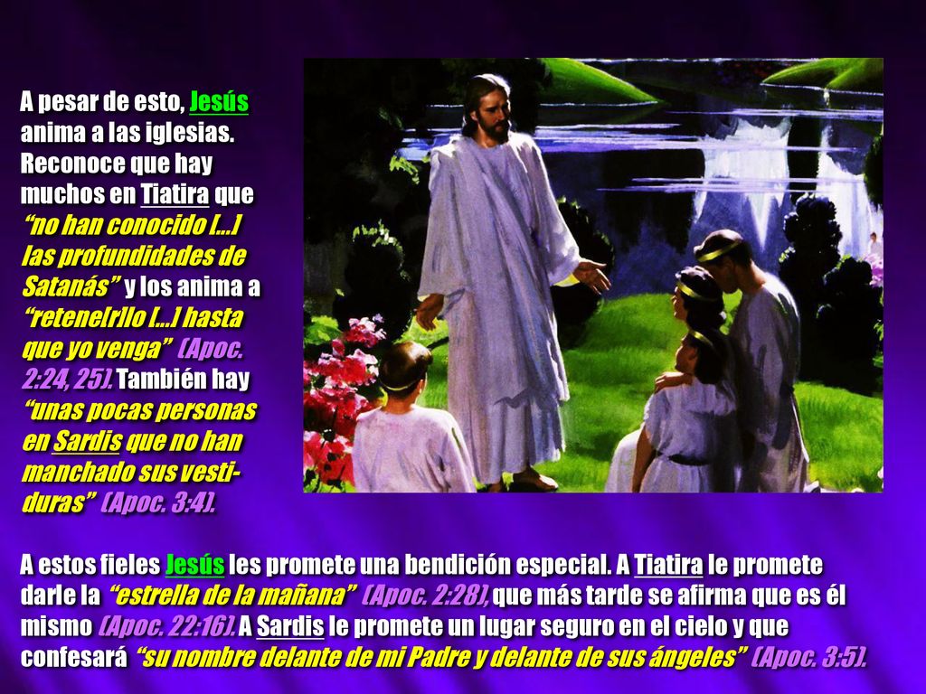 A pesar de esto, Jesús anima a las iglesias. Reconoce que hay. muchos en Tiatira que. no han conocido [...]