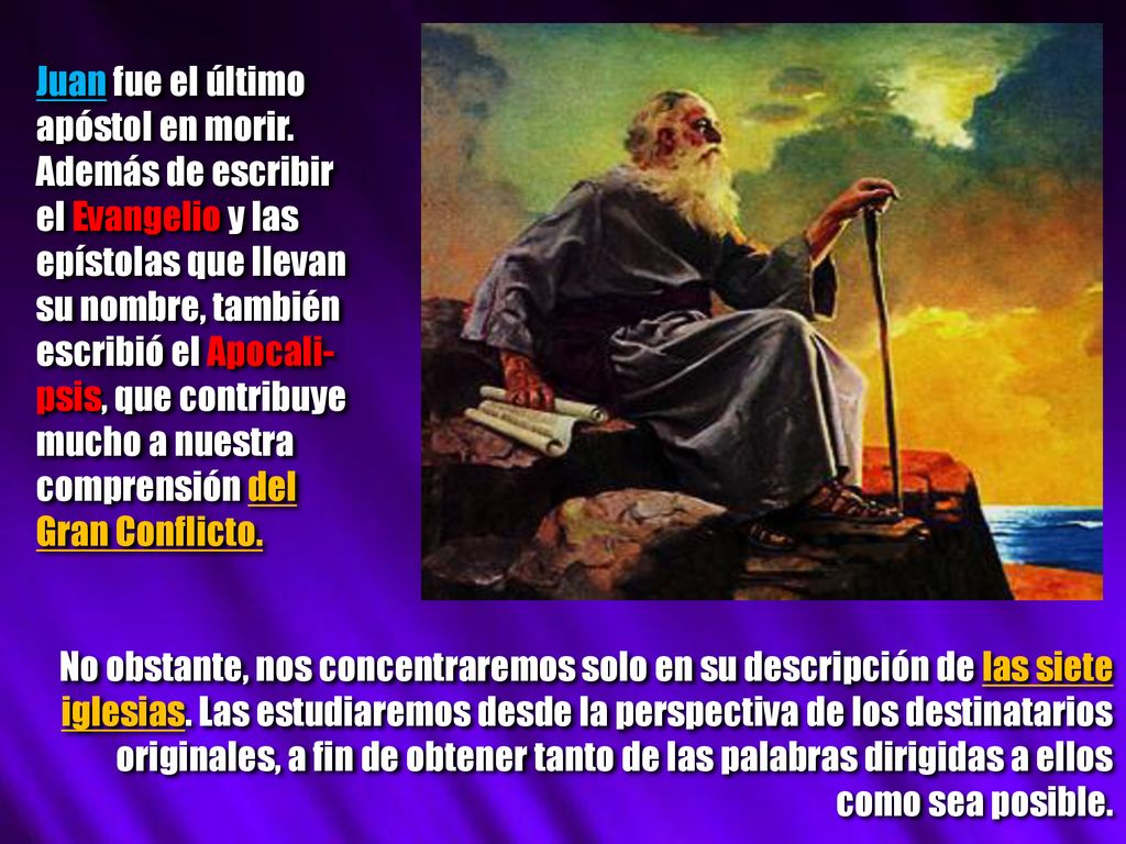 Juan fue el último apóstol en morir. Además de escribir. el Evangelio y las. epístolas que llevan.