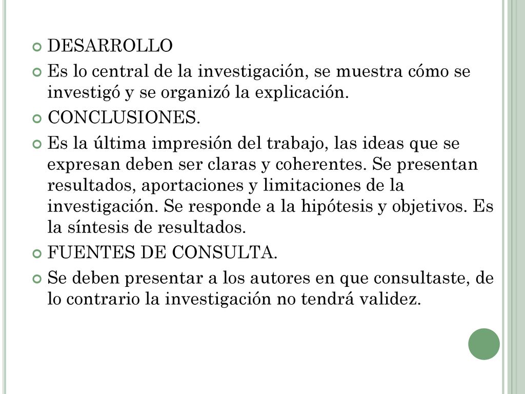 DESARROLLO Es lo central de la investigación, se muestra cómo se investigó y se organizó la explicación.