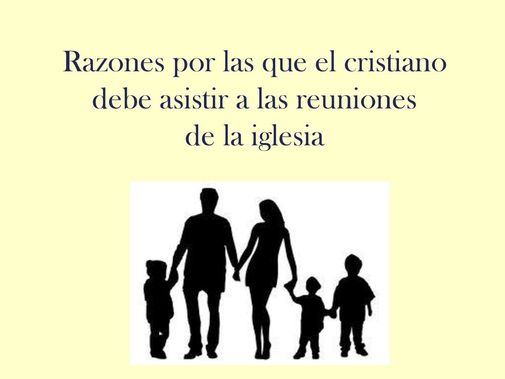 Razones por las que el cristiano debe asistir a las reuniones de la iglesia