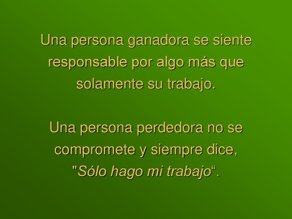 Una persona ganadora se siente responsable por algo más que