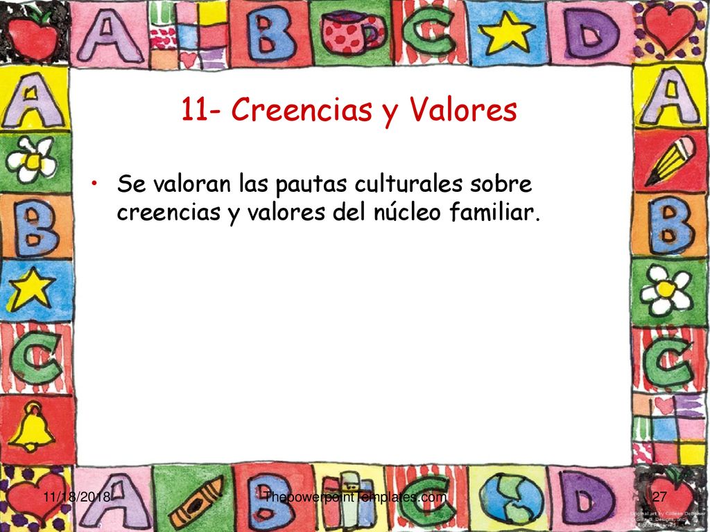 11- Creencias y Valores Se valoran las pautas culturales sobre creencias y valores del núcleo familiar.