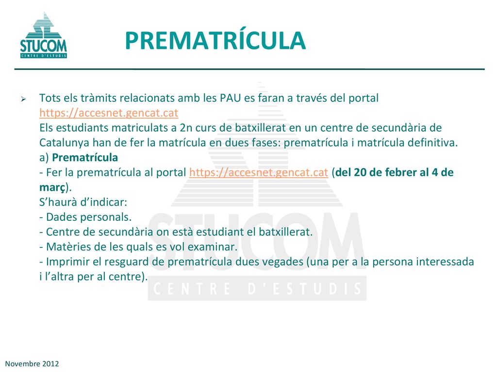 PREMATRÍCULA Tots els tràmits relacionats amb les PAU es faran a través del portal