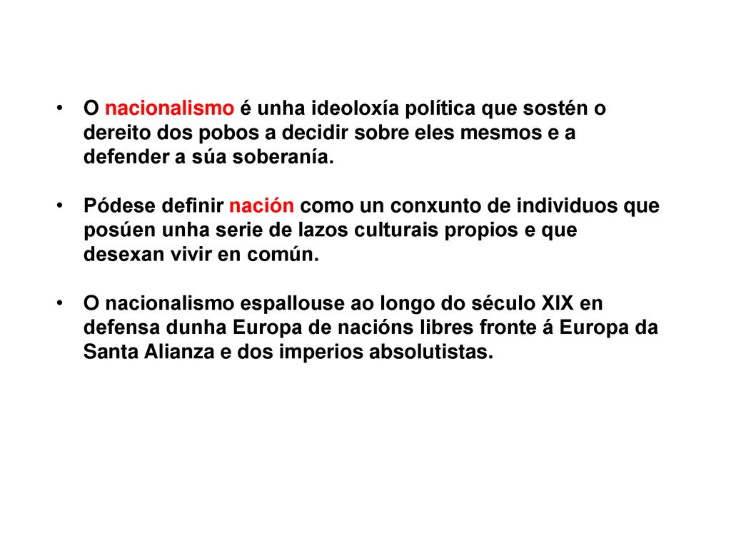 O nacionalismo é unha ideoloxía política que sostén o dereito dos pobos a decidir sobre eles mesmos e a defender a súa soberanía.