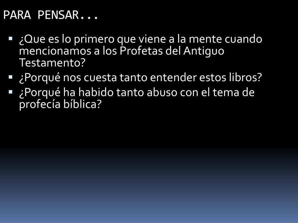 PARA PENSAR... ¿Que es lo primero que viene a la mente cuando mencionamos a los Profetas del Antiguo Testamento