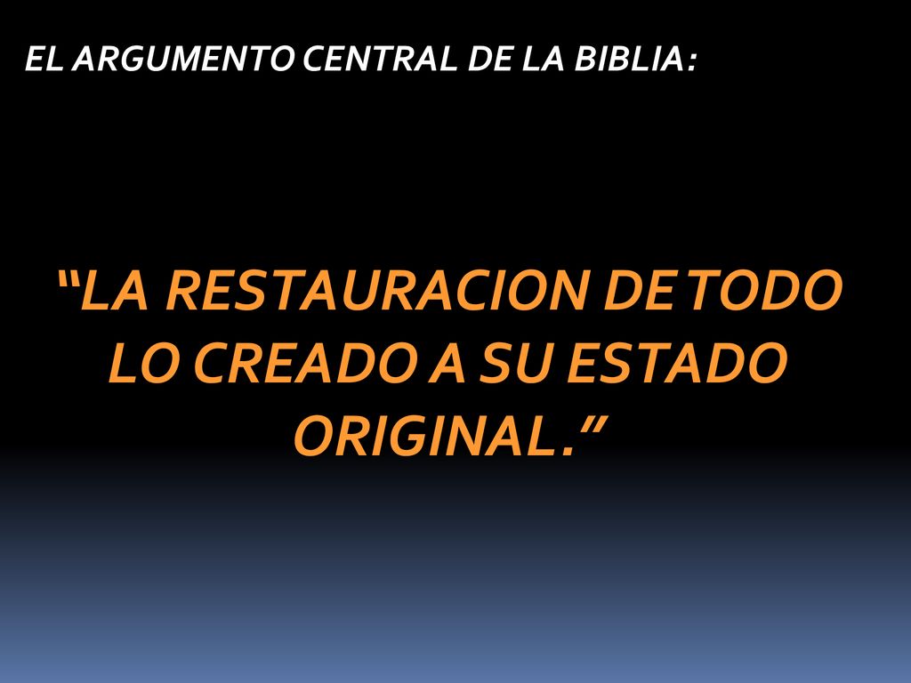 LA RESTAURACION DE TODO LO CREADO A SU ESTADO ORIGINAL.