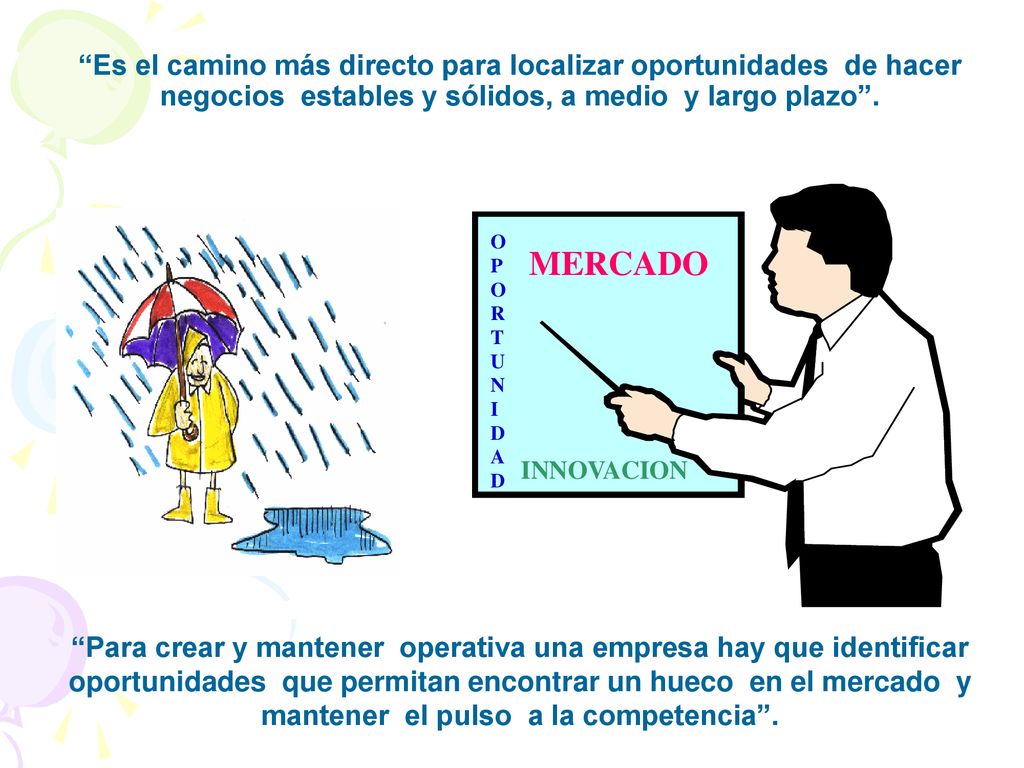 Es el camino más directo para localizar oportunidades de hacer negocios estables y sólidos, a medio y largo plazo .
