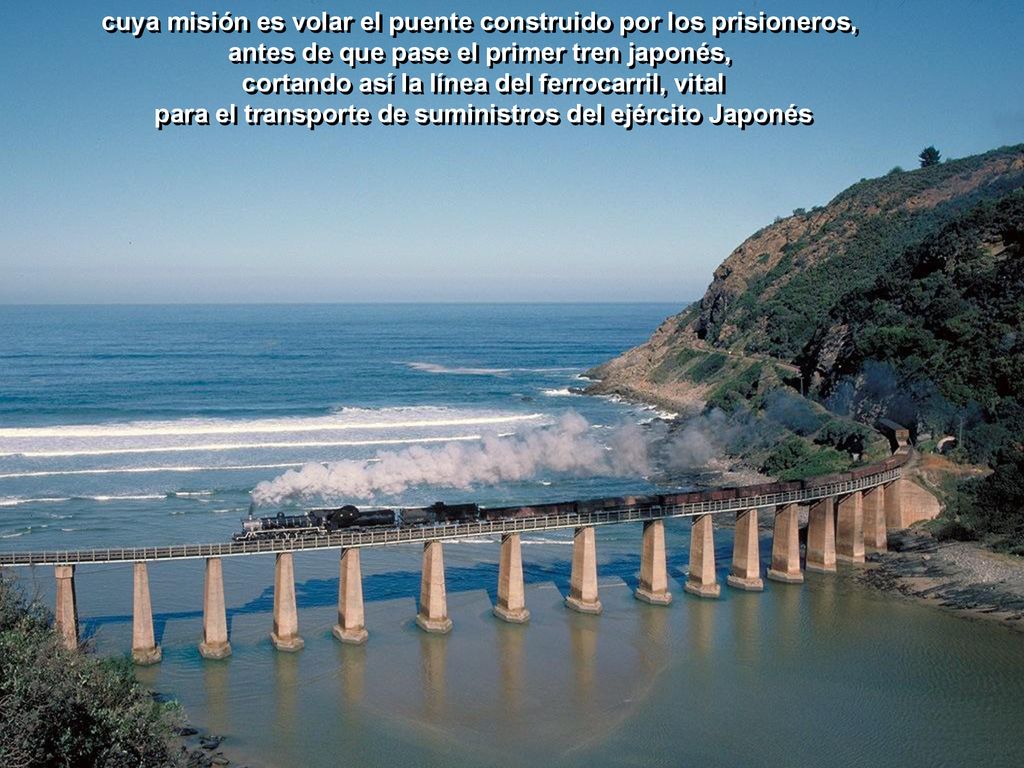 cuya misión es volar el puente construido por los prisioneros,