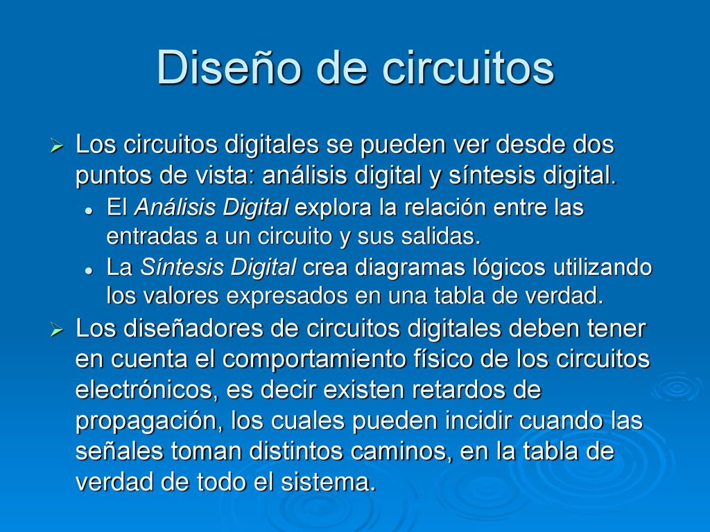 Diseño de circuitos Los circuitos digitales se pueden ver desde dos puntos de vista: análisis digital y síntesis digital.