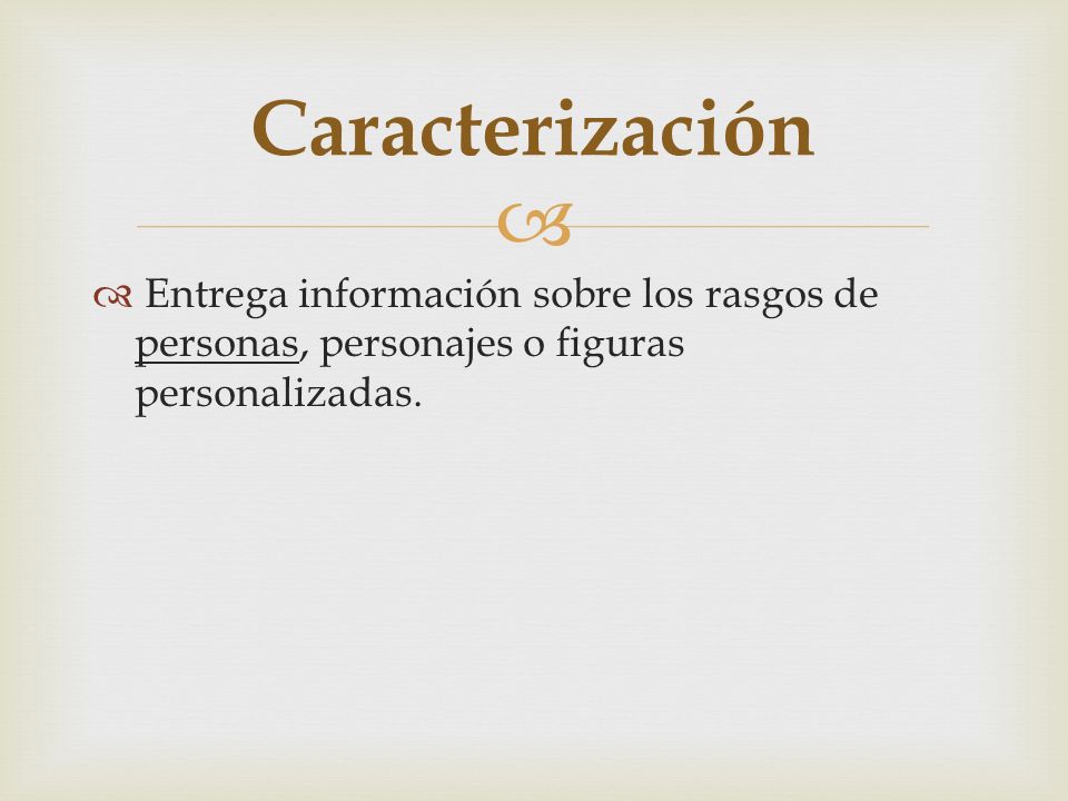 Caracterización Entrega información sobre los rasgos de personas, personajes o figuras personalizadas.