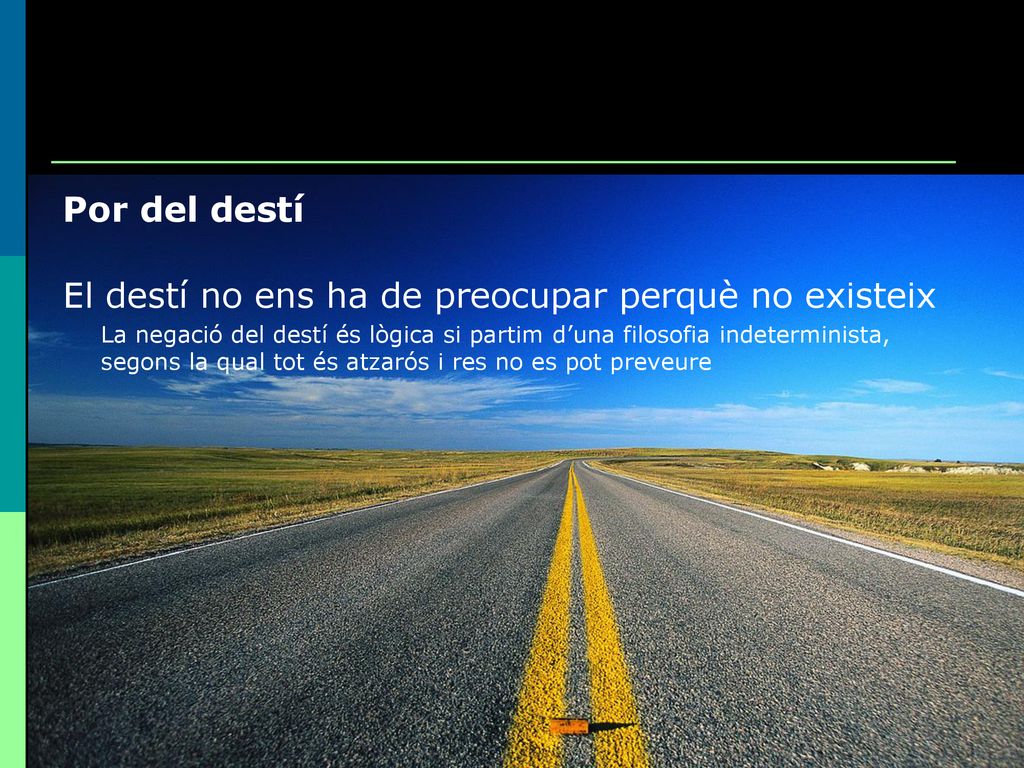 El destí no ens ha de preocupar perquè no existeix