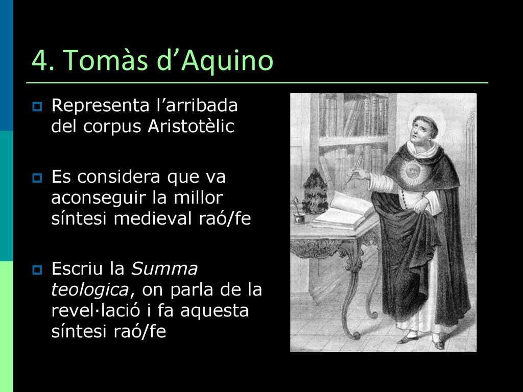 4. Tomàs d’Aquino Representa l’arribada del corpus Aristotèlic