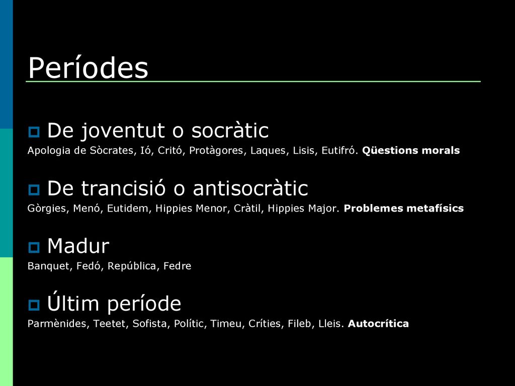 Períodes De joventut o socràtic De trancisió o antisocràtic Madur