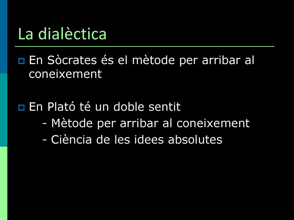 La dialèctica En Sòcrates és el mètode per arribar al coneixement
