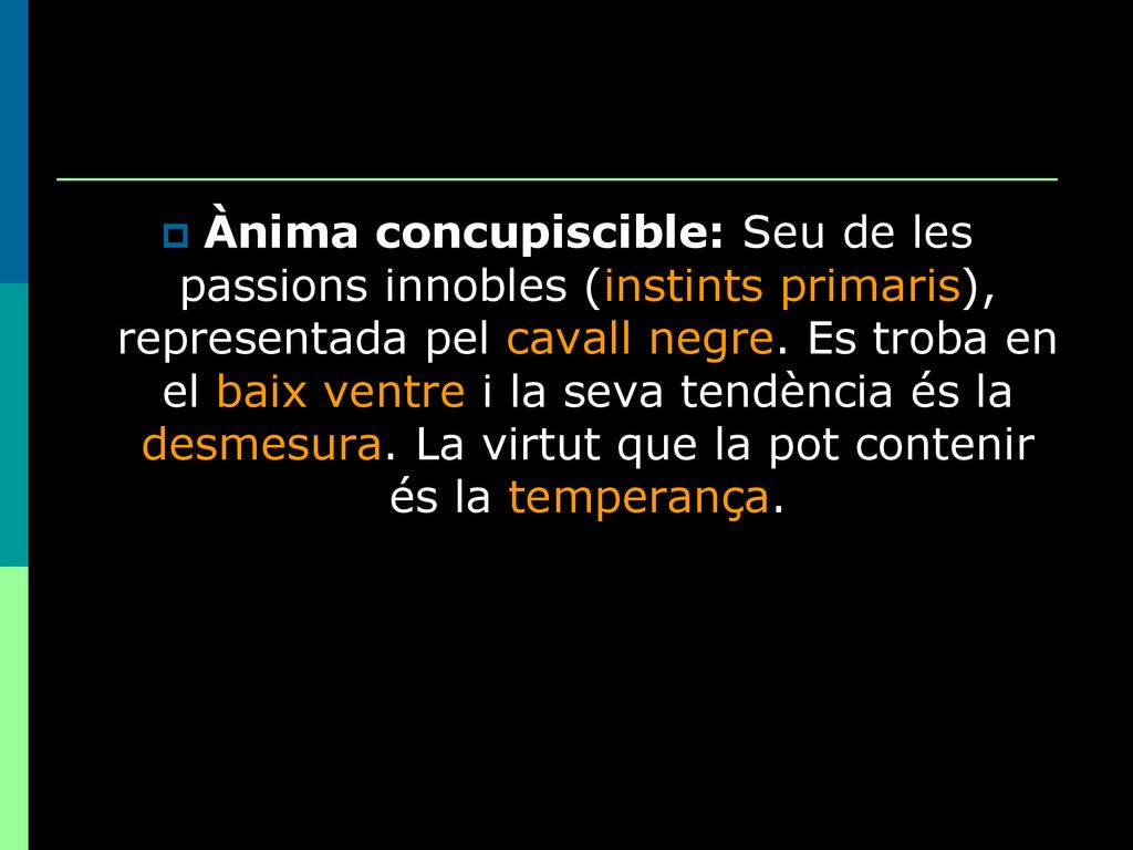Ànima concupiscible: Seu de les passions innobles (instints primaris), representada pel cavall negre.