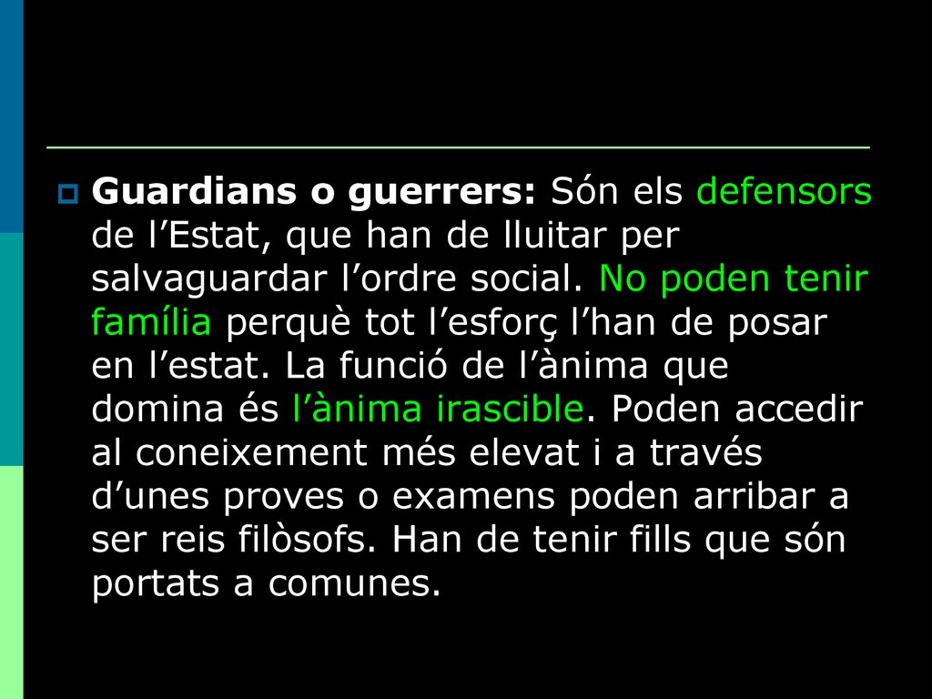 Guardians o guerrers: Són els defensors de l’Estat, que han de lluitar per salvaguardar l’ordre social.
