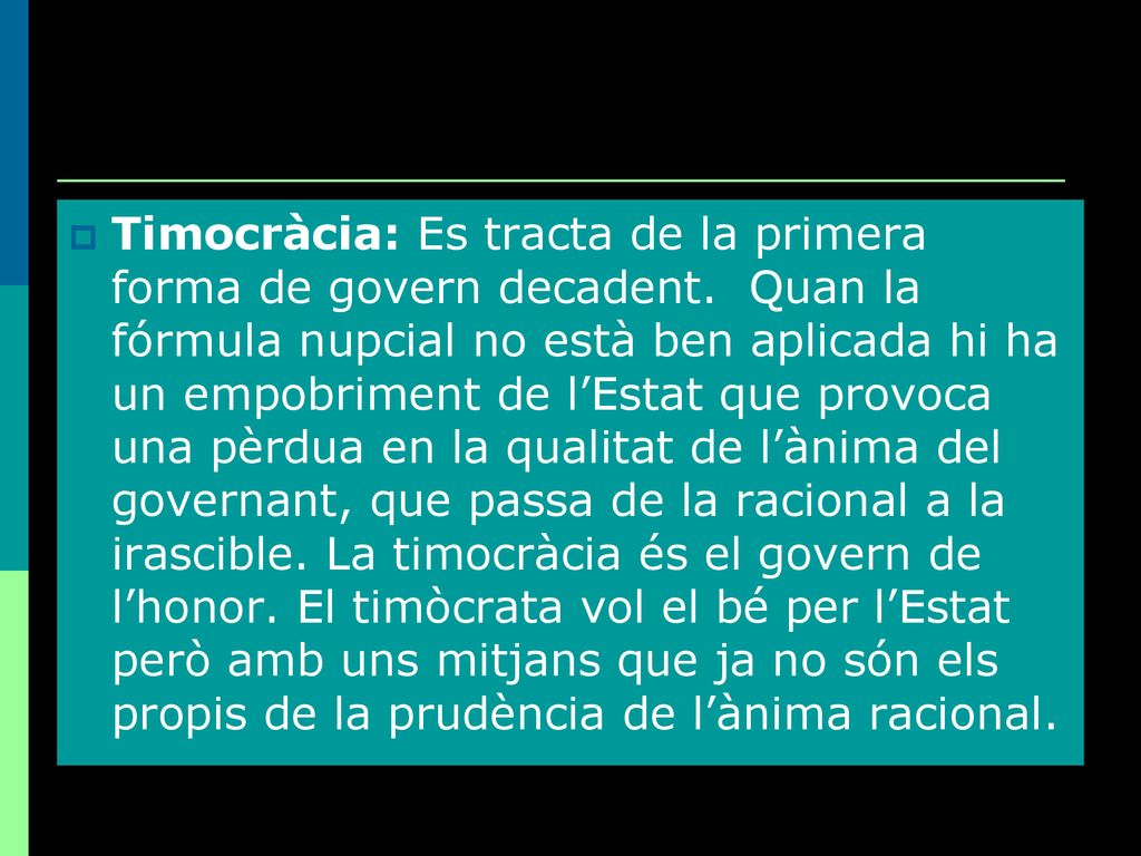 Timocràcia: Es tracta de la primera forma de govern decadent