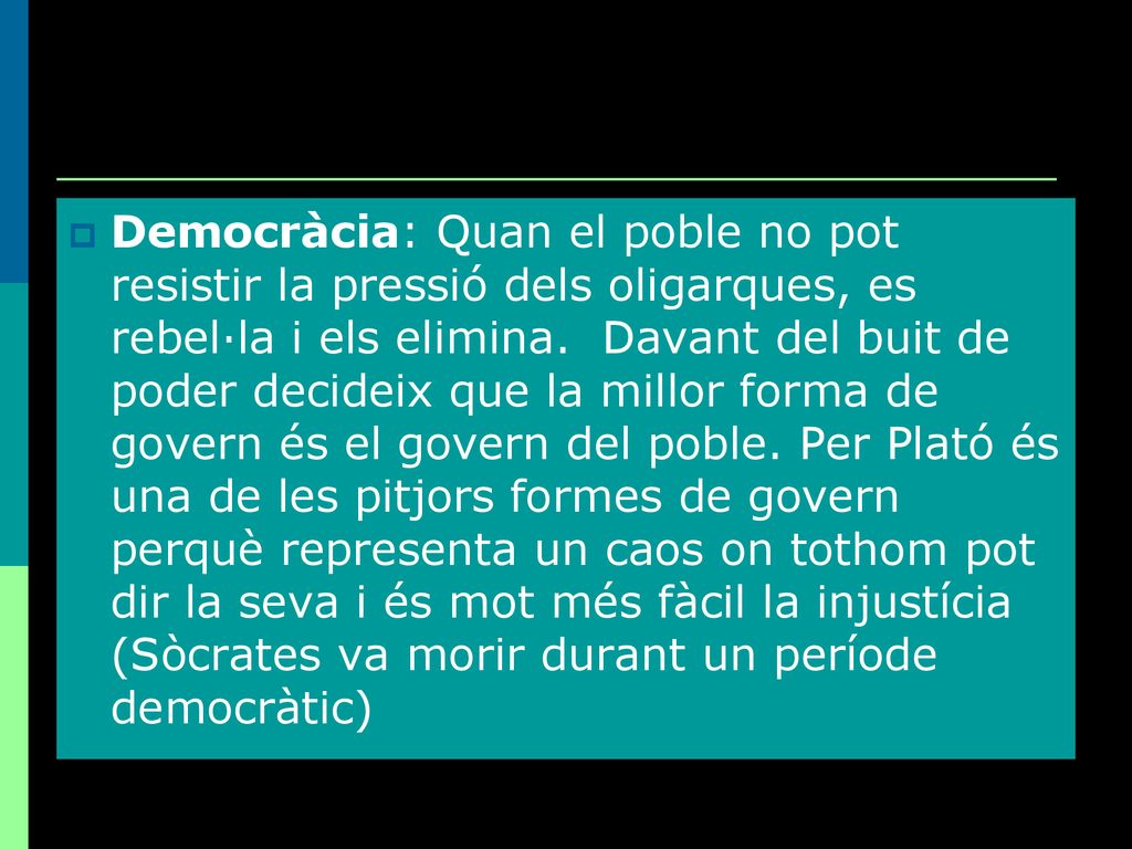 Democràcia: Quan el poble no pot resistir la pressió dels oligarques, es rebel·la i els elimina.