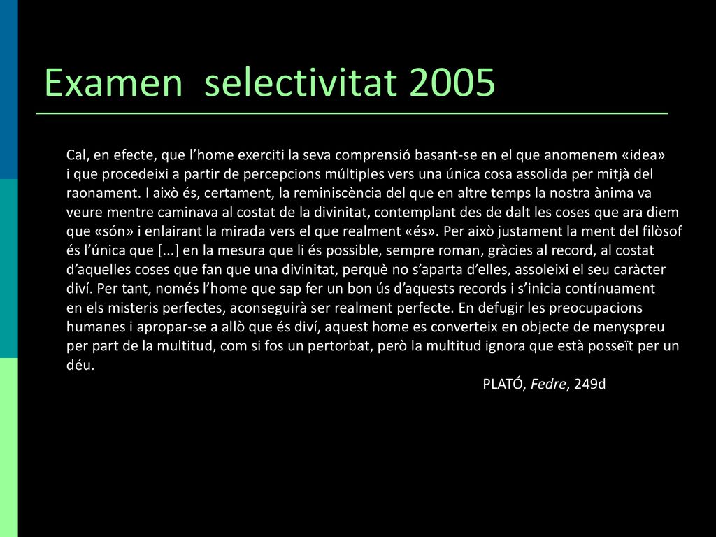 Examen selectivitat 2005 Cal, en efecte, que l’home exerciti la seva comprensió basant-se en el que anomenem «idea»