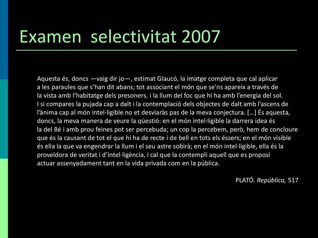 Examen selectivitat 2007 Aquesta és, doncs —vaig dir jo—, estimat Glaucó, la imatge completa que cal aplicar.