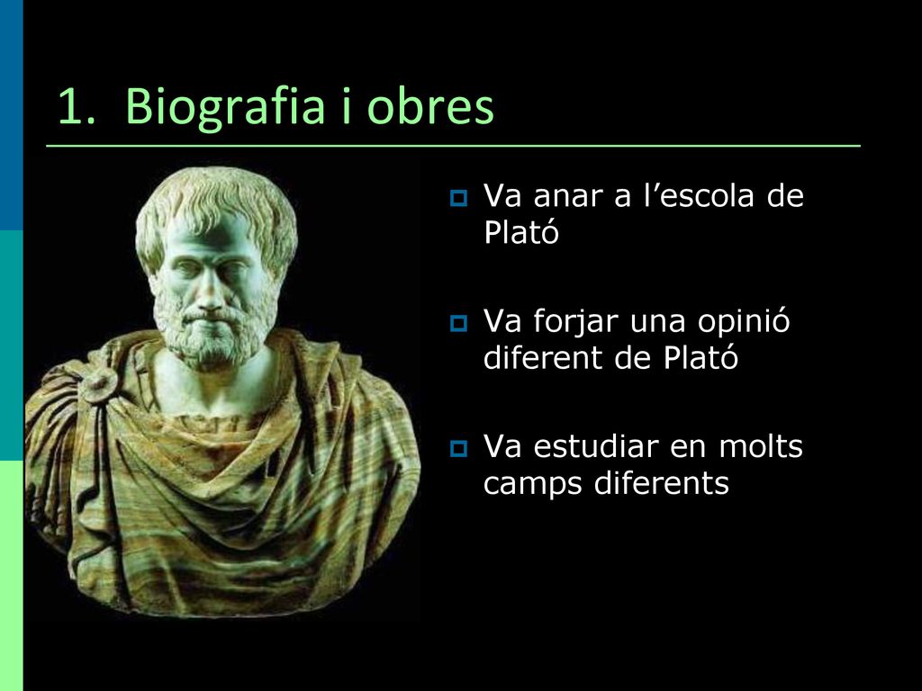 1. Biografia i obres Va anar a l’escola de Plató
