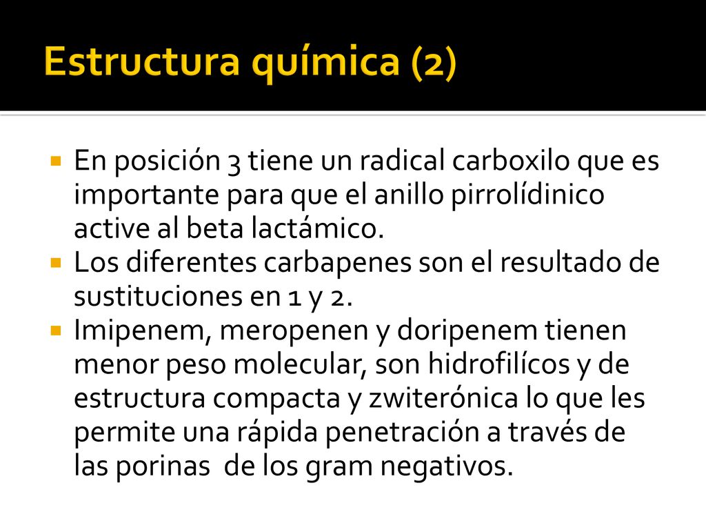 Estructura química (2) En posición 3 tiene un radical carboxilo que es importante para que el anillo pirrolídinico active al beta lactámico.