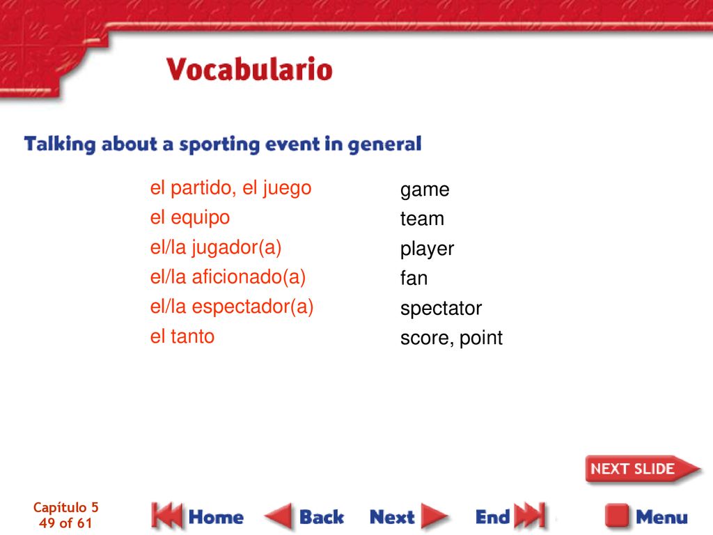 el partido, el juego game el equipo el/la jugador(a) team