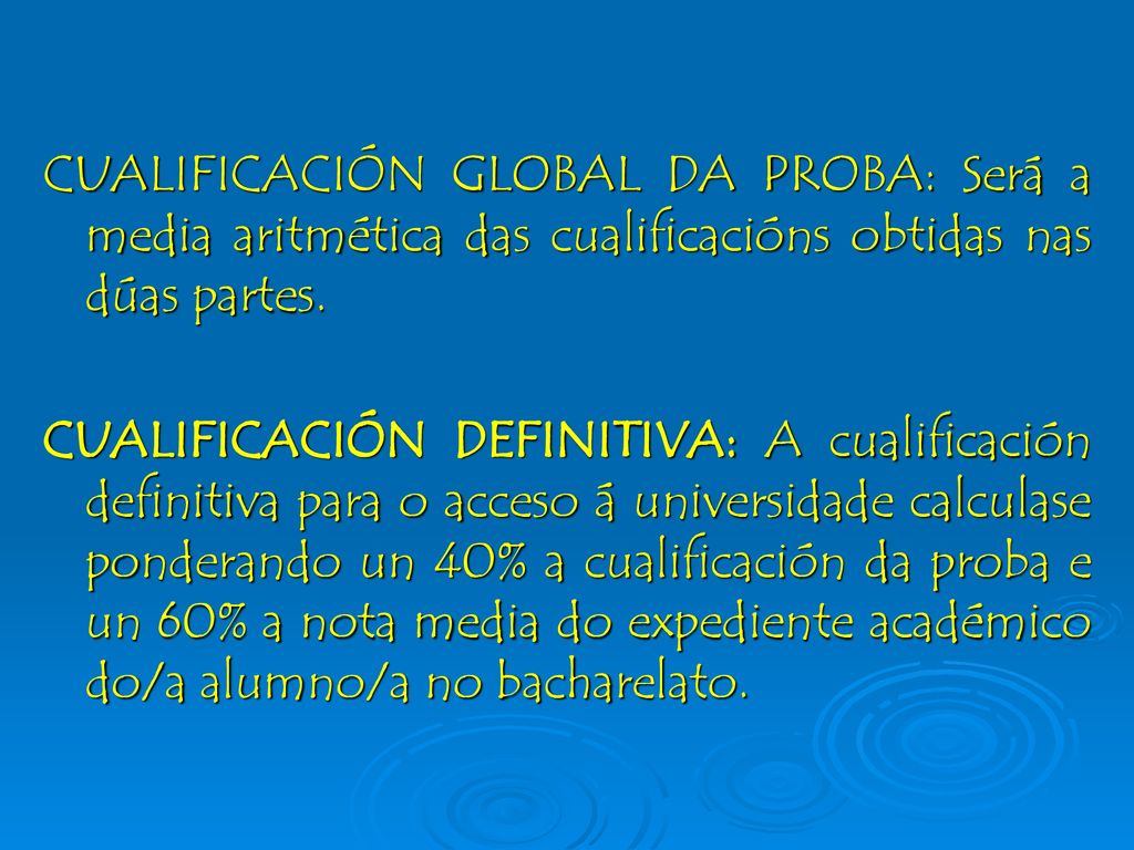 CUALIFICACIÓN GLOBAL DA PROBA: Será a media aritmética das cualificacións obtidas nas dúas partes.