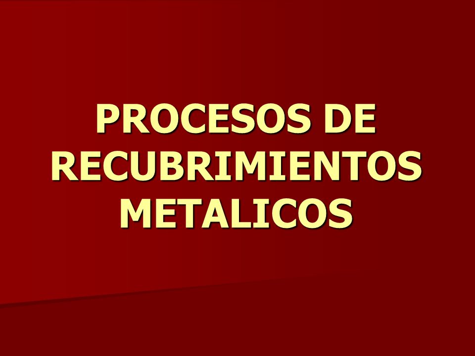 PROCESOS DE RECUBRIMIENTOS METALICOS