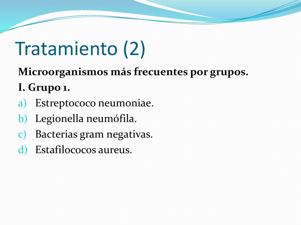 Tratamiento (2) Microorganismos más frecuentes por grupos. I. Grupo 1.