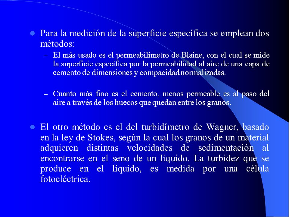 Para la medición de la superficie específica se emplean dos métodos: