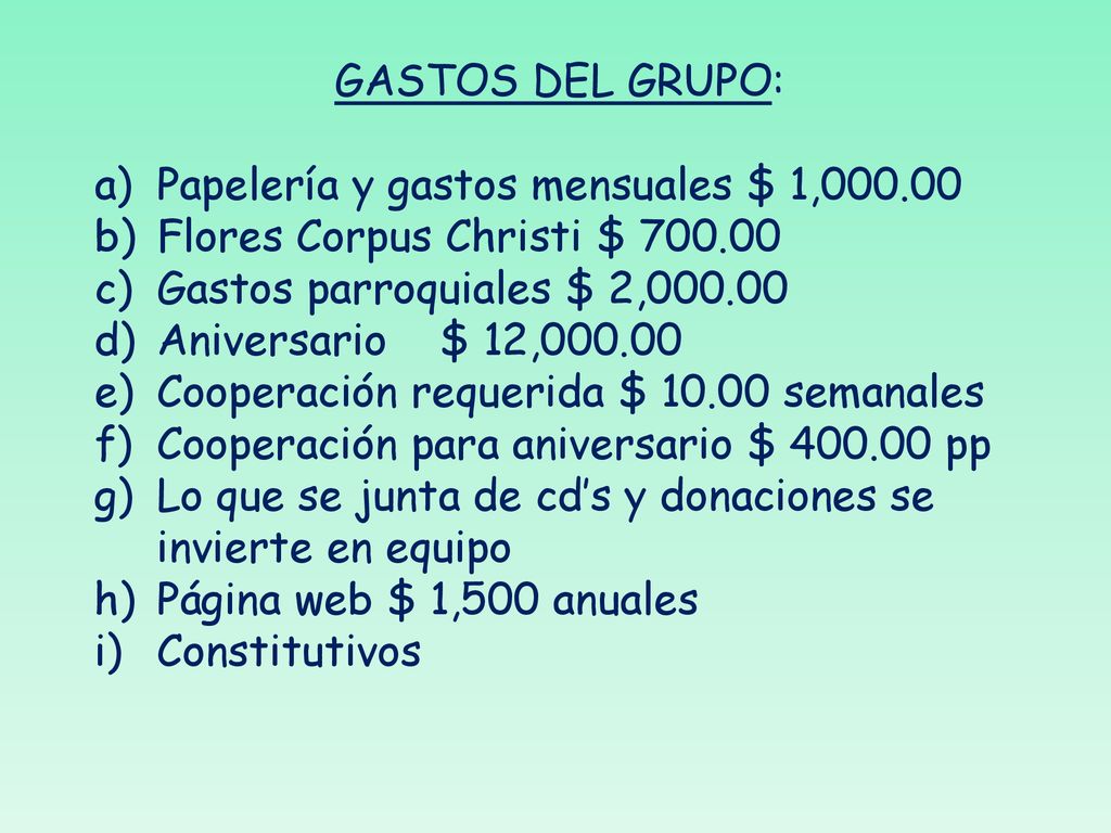 GASTOS DEL GRUPO: Papelería y gastos mensuales $ 1, Flores Corpus Christi $ Gastos parroquiales $ 2,