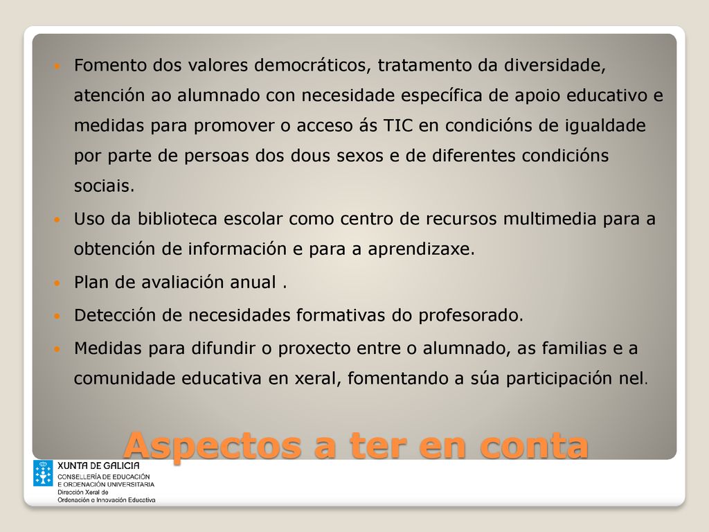 Fomento dos valores democráticos, tratamento da diversidade, atención ao alumnado con necesidade específica de apoio educativo e medidas para promover o acceso ás TIC en condicións de igualdade por parte de persoas dos dous sexos e de diferentes condicións sociais.