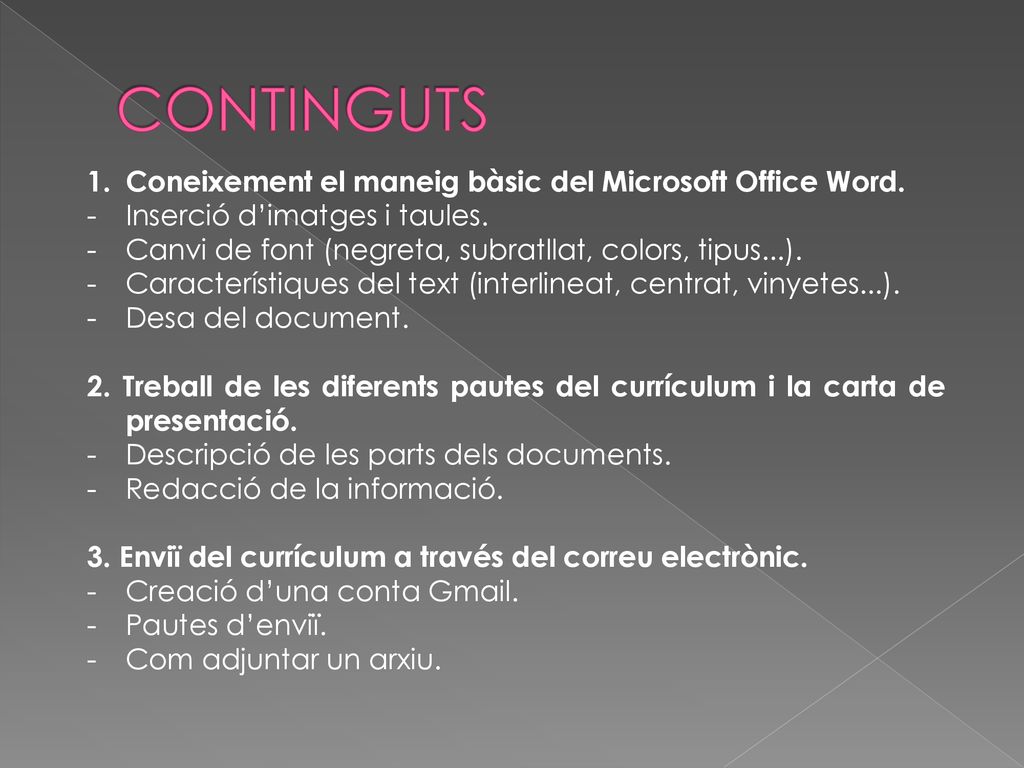 CONTINGUTS Coneixement el maneig bàsic del Microsoft Office Word.
