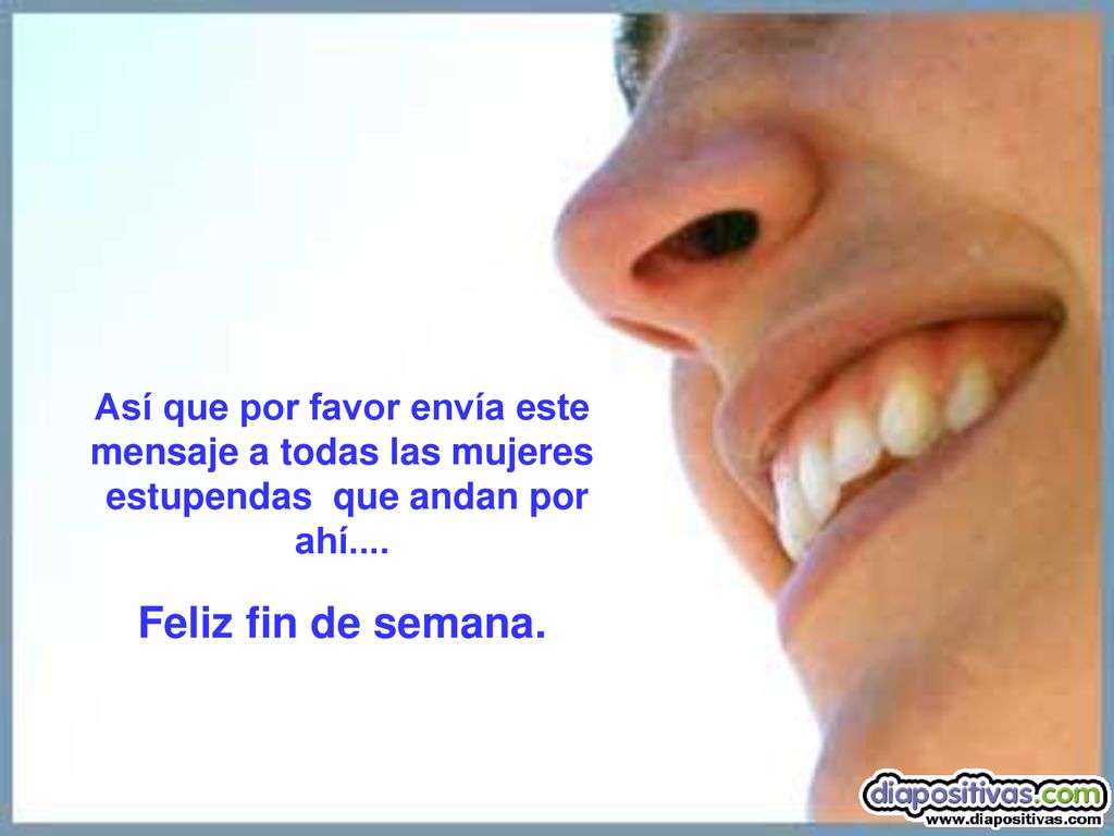 Así que por favor envía este mensaje a todas las mujeres