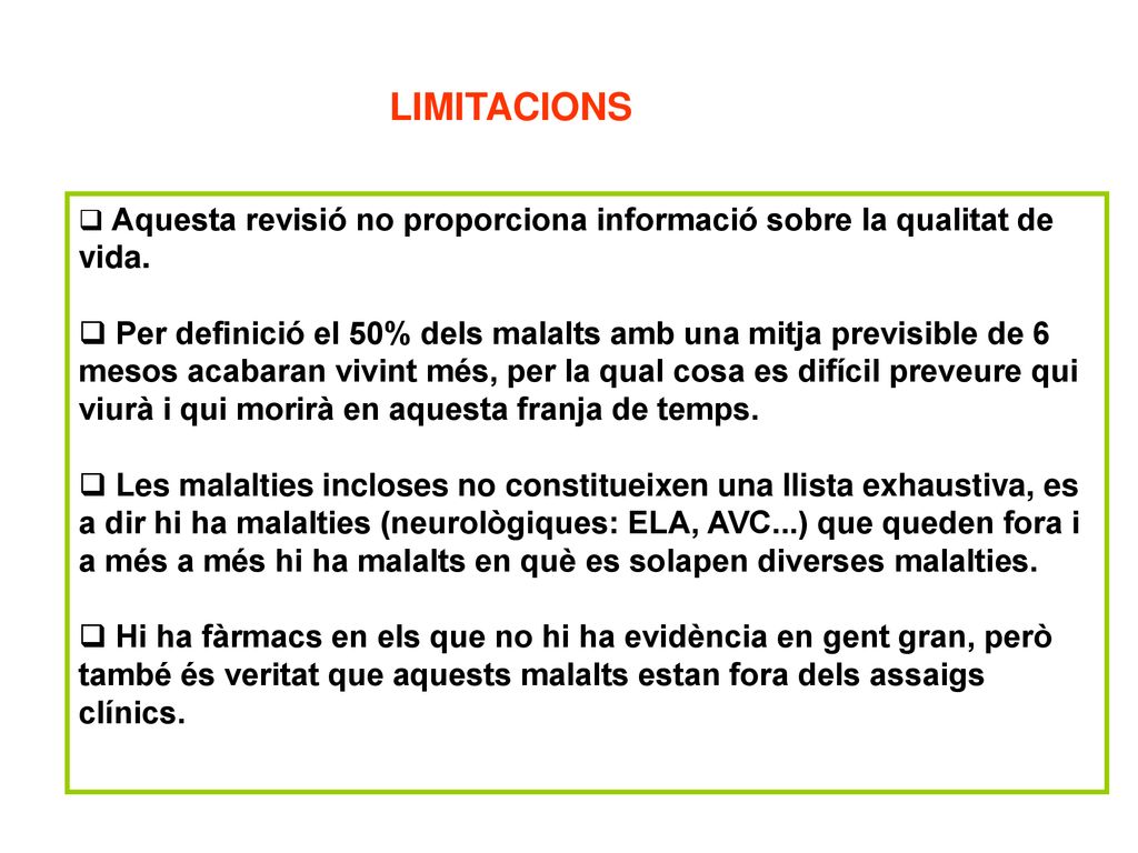 LIMITACIONS Aquesta revisió no proporciona informació sobre la qualitat de vida.